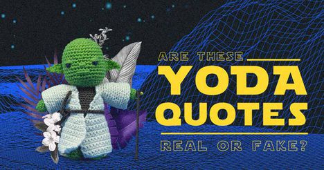 Are These Yoda Quotes Real or Fake?