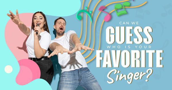 Can We Guess Who Is Your Favorite Singer?