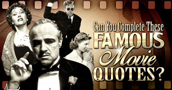 Can You Complete These Famous Movie Quotes?