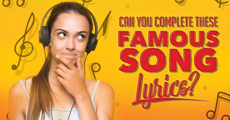Can You Complete These Famous Song Lyrics?