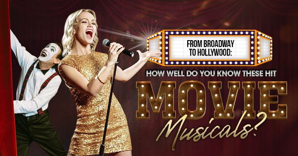 From Broadway to Hollywood: How Well Do You Know These Hit Movie Musicals?