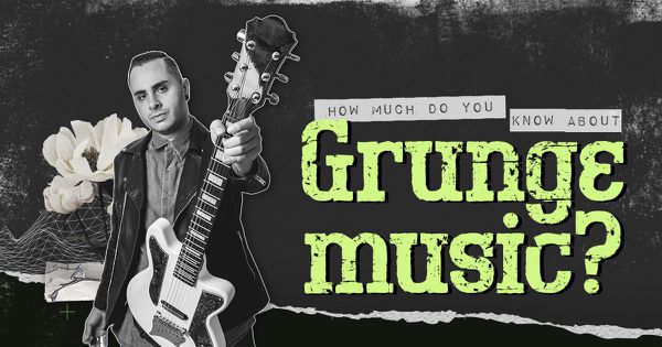 How Much Do You Know About Grunge Music?