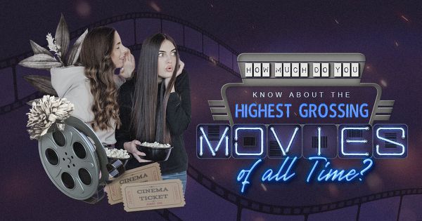 How Much Do You Know About the Highest Grossing Movies of All Time?