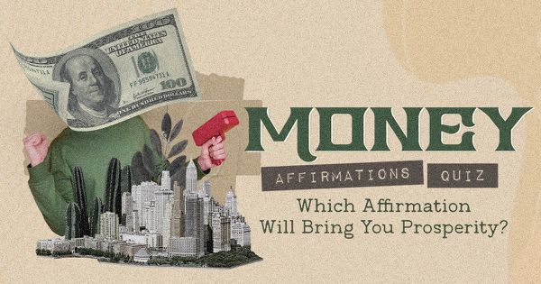 Money Affirmations Quiz: Which Affirmation Will Bring You Prosperity?