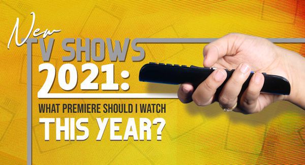 New TV Shows 2021: What Premiere Should I Watch This Year?