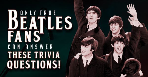 Only True Beatles Fans Can Answer These Trivia Questions!