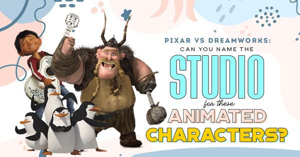Pixar vs. Dreamworks: Can You Name the Studio for These Animated Characters?