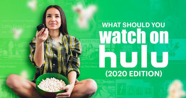 What Should I Watch On Hulu? (2020 Edition)