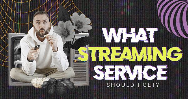 What Streaming Service Should I Get?