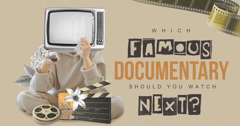 Which Famous Documentary Should You Watch Next?