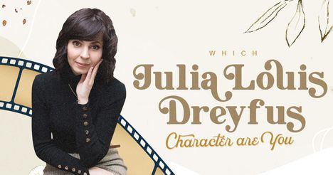 Which Julia Louis-Dreyfus Character Are You?