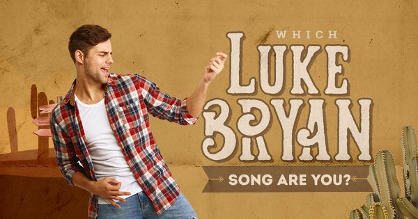 Which Luke Bryan Song Are You?