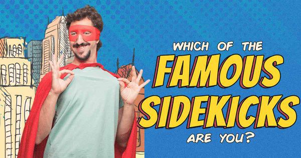 Which of the Famous Sidekicks Are You?