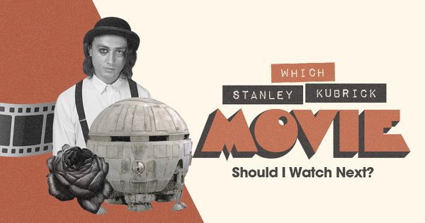 Which Stanley Kubrick Movie Should I Watch Next?
