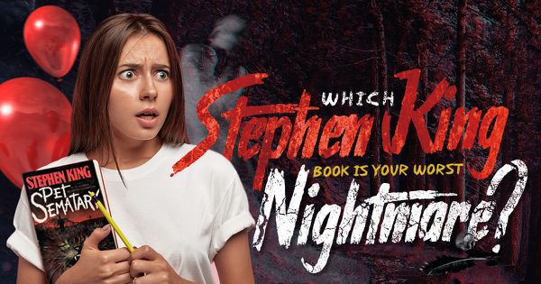 Which Stephen King Book Is Your Worst Nightmare?