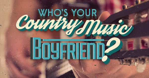 Who’s Your Country Music Boyfriend?